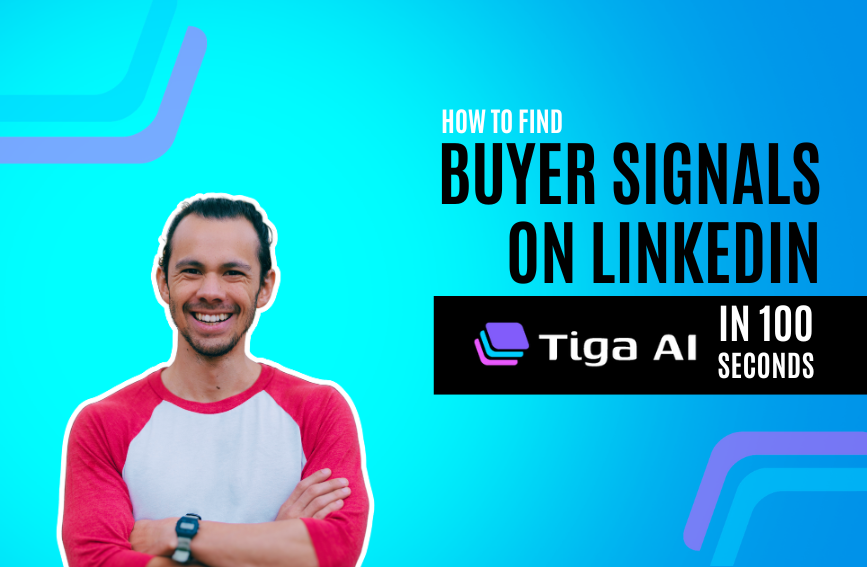 Tiga in 100 Seconds: Find buyer signals from your prospects’ LinkedIn posts